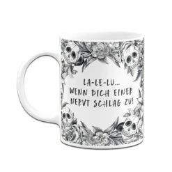 Tasse - La-Le-Lu Wenn Dich Einer Nervt Schlag Zu! - Skull Statement -Becher Geschäft bild tasse la le lu wenn dich einer nervt schlag zu skull statement 328213
