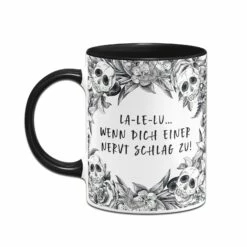 Tasse - La-Le-Lu Wenn Dich Einer Nervt Schlag Zu! - Skull Statement -Becher Geschäft bild tasse la le lu wenn dich einer nervt schlag zu skull statement 790385