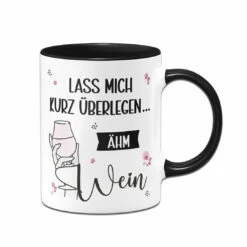 Tasse - Lass Mich Kurz überlegen... ähm Wein