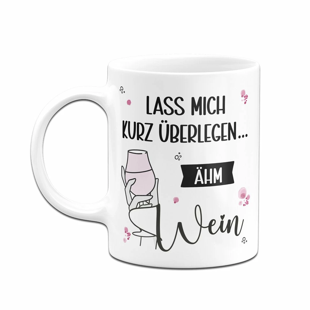 Tasse - Lass Mich Kurz überlegen... ähm Wein 4 Tasse - Lass Mich Kurz überlegen... ähm Wein – Bild 4