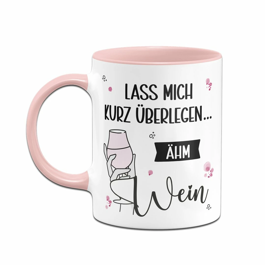 Tasse - Lass Mich Kurz überlegen... ähm Wein 6 Tasse - Lass Mich Kurz überlegen... ähm Wein – Bild 6