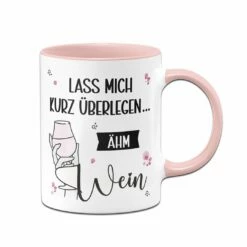 Tasse - Lass Mich Kurz überlegen... ähm Wein 11 Tasse - Lass Mich Kurz überlegen... ähm Wein -Becher Geschäft bild tasse lass mich kurz uberlegen ahm wein 366629