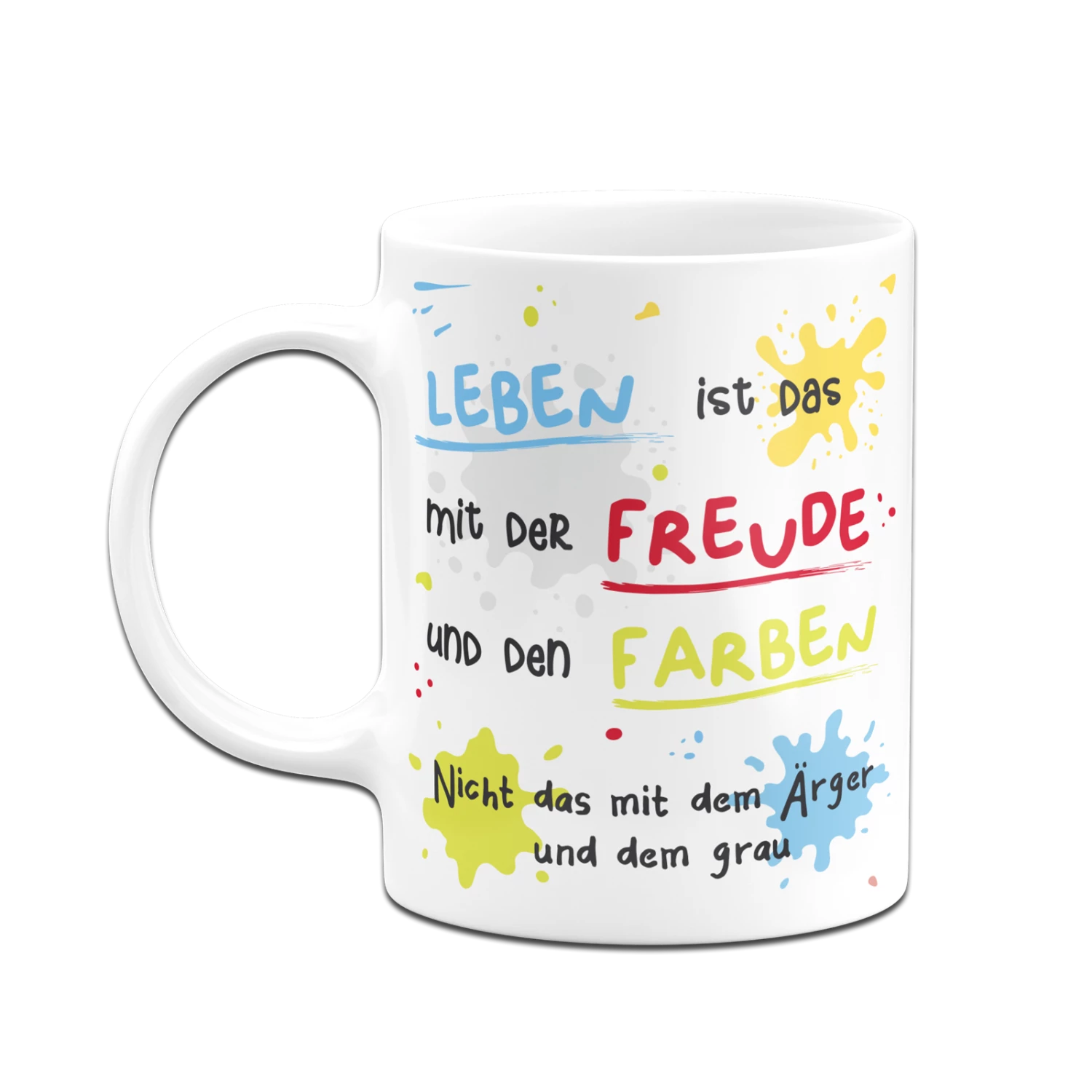 Tasse - Leben Ist Das Mit Der Freude Und Den Farben 6 Tasse - Leben Ist Das Mit Der Freude Und Den Farben – Bild 6