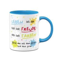 Tasse - Leben Ist Das Mit Der Freude Und Den Farben 19 Tasse - Leben Ist Das Mit Der Freude Und Den Farben -Becher Geschäft bild tasse leben ist das mit der freude und den farben 5