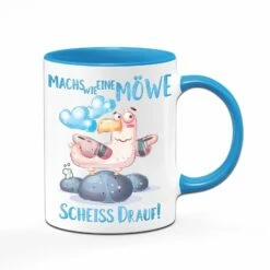 Tasse - Machs Wie Eine Möwe Scheiss Drauf!