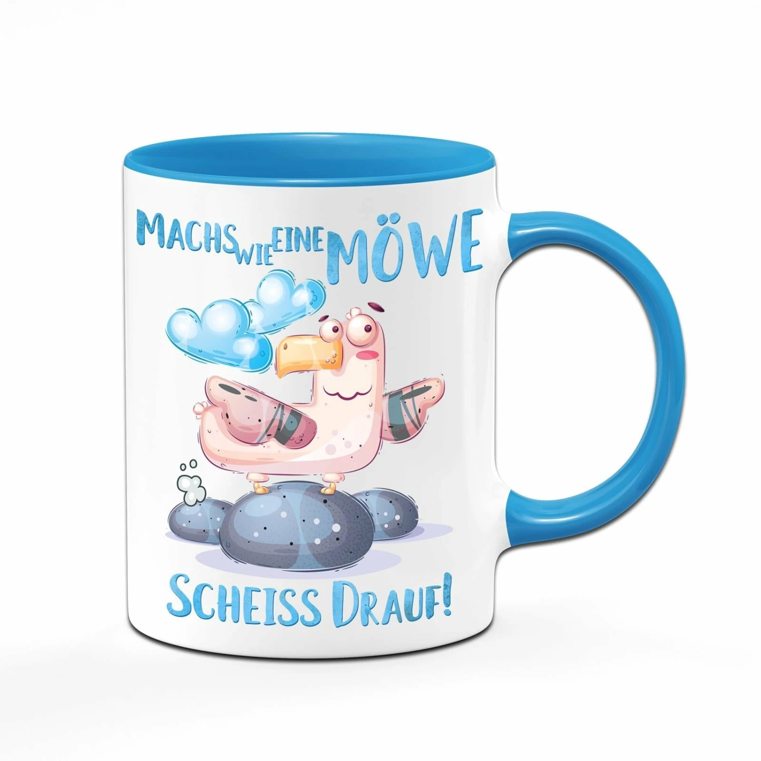 Tasse - Machs Wie Eine Möwe Scheiss Drauf! 1 Tasse - Machs Wie Eine Möwe Scheiss Drauf!