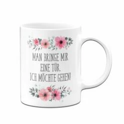 Tasse - Man Bringe Mir Eine Tür. Ich Möchte Gehen! - Blumig 9 Tasse - Man Bringe Mir Eine Tür. Ich Möchte Gehen! - Blumig -Becher Geschäft bild tasse man bringe mir eine tur ich mochte gehen blumig 757812