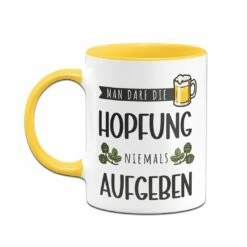 Tasse - Man Darf Die Hopfung Niemals Aufgeben -Becher Geschäft bild tasse man darf die hopfung niemals aufgeben 943854