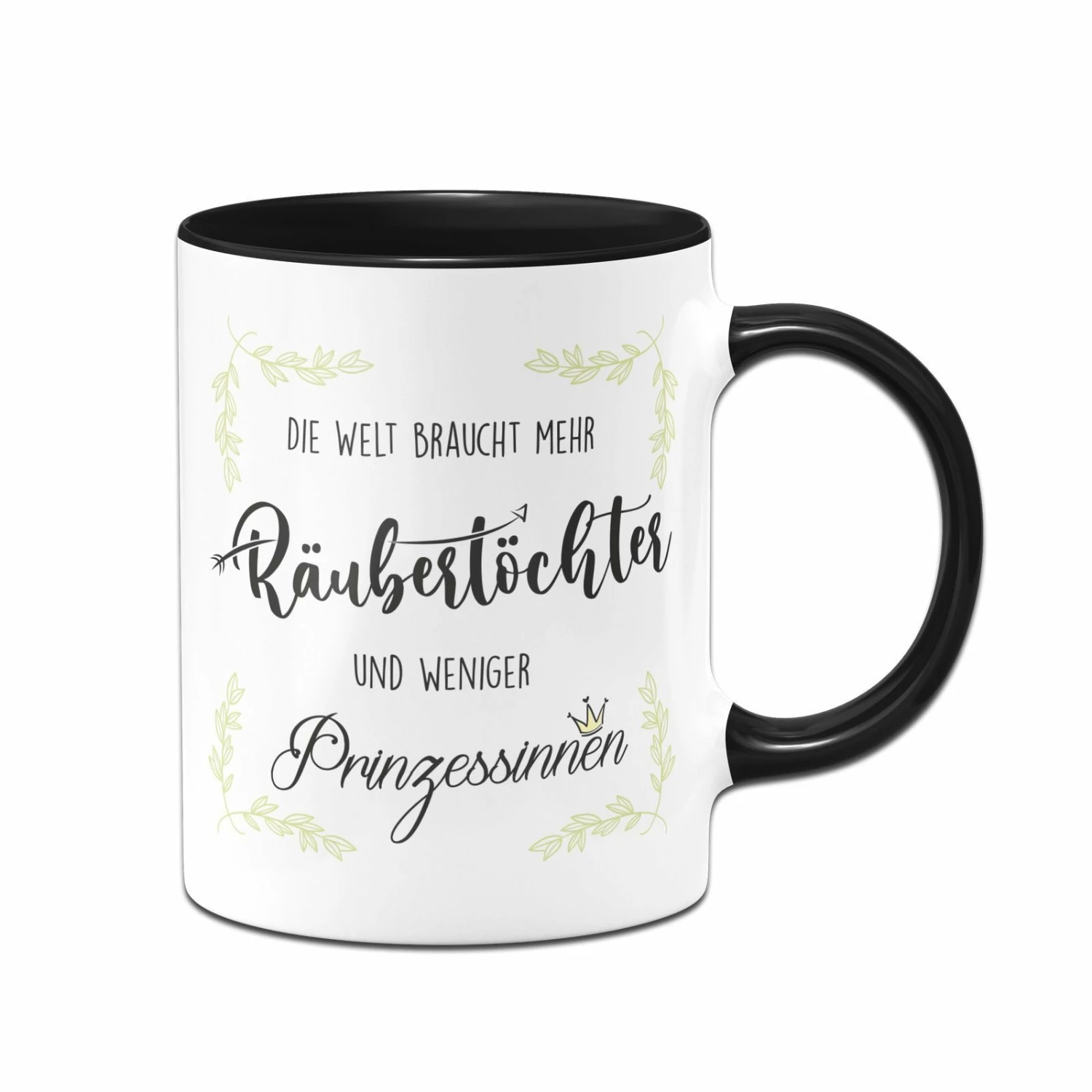 Tasse - Die Welt Braucht Mehr Räubertöchter Und Weniger Prinzessinnen 1 Tasse - Die Welt Braucht Mehr Räubertöchter Und Weniger Prinzessinnen
