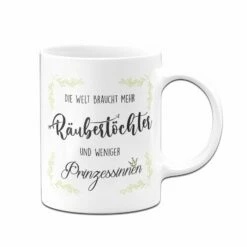 Tasse - Die Welt Braucht Mehr Räubertöchter Und Weniger Prinzessinnen 8 Tasse - Die Welt Braucht Mehr Räubertöchter Und Weniger Prinzessinnen -Becher Geschäft bild tasse mehr rauebertoechter weniger prinzessinnen 2 294076
