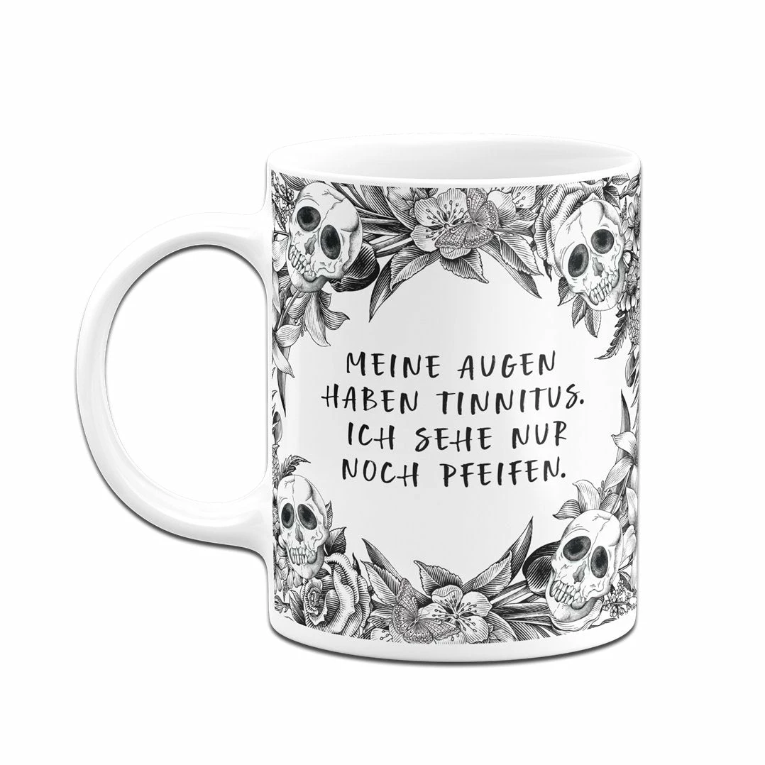Tasse - Meine Augen Haben Tinnitus, Ich Sehe Nur Noch Pfeifen. - Skull Statement 4 Tasse - Meine Augen Haben Tinnitus, Ich Sehe Nur Noch Pfeifen. - Skull Statement – Bild 4