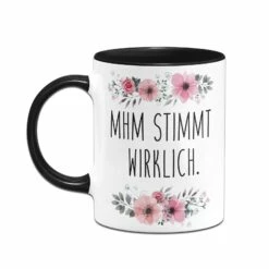 Tasse - Mhm Stimmt Wirklich. - Blumig 10 Tasse - Mhm Stimmt Wirklich. - Blumig -Becher Geschäft bild tasse mhm stimmt wirklich blumig 836621