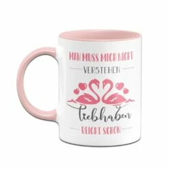 Tasse - Man Muss Mich Nicht Verstehen Liebhaben Reicht Schon 6 Tasse - Man Muss Mich Nicht Verstehen Liebhaben Reicht Schon -Becher Geschäft bild tasse mich lieb haben 3 902381