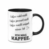 Tasse - Kaffee Redet Nicht, Kaffee Jammert Nicht, Kaffee Macht Einfach Seinen Job