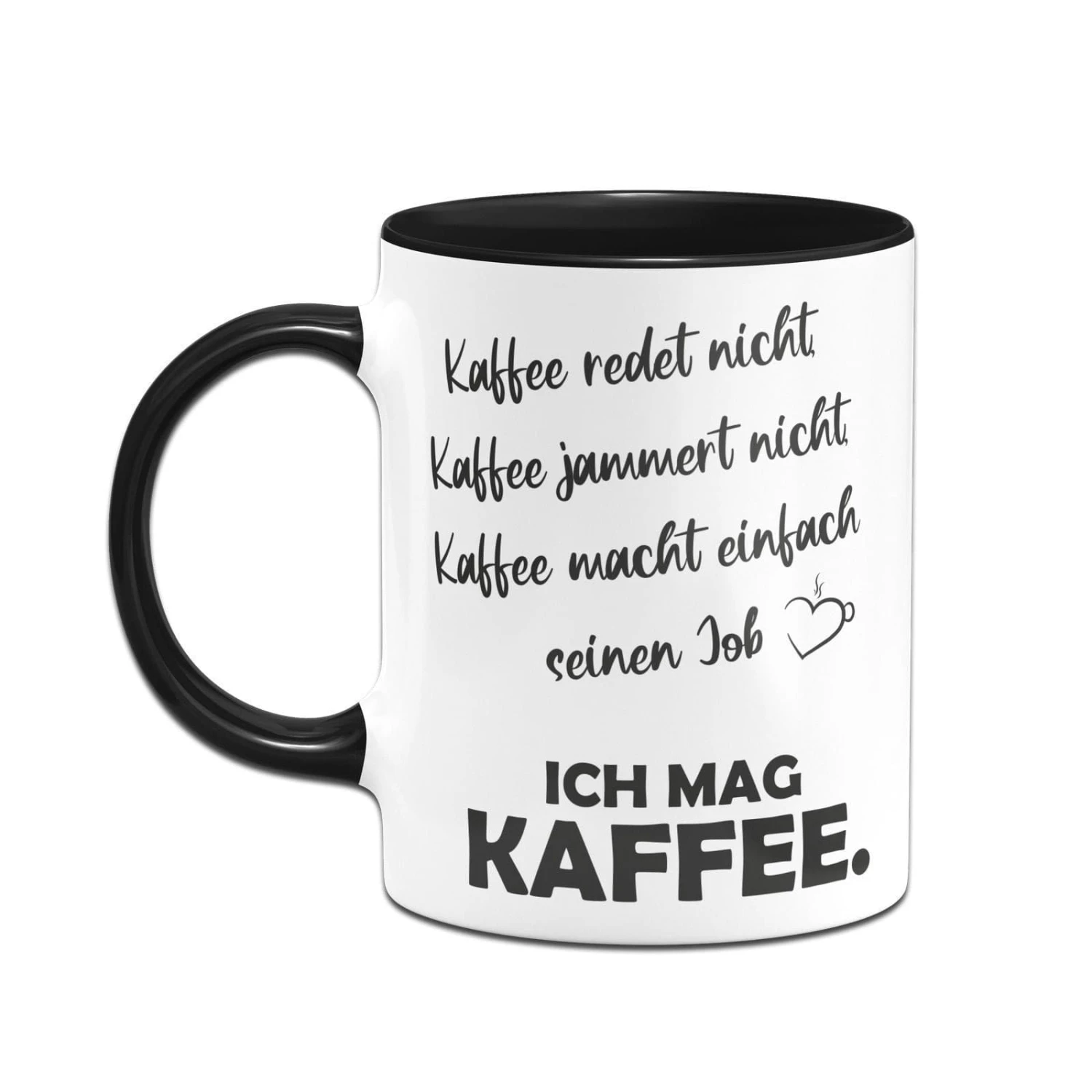 Tasse - Kaffee Redet Nicht, Kaffee Jammert Nicht, Kaffee Macht Einfach Seinen Job 2 Tasse - Kaffee Redet Nicht, Kaffee Jammert Nicht, Kaffee Macht Einfach Seinen Job – Bild 2