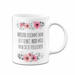 Tasse - Mitleid Bekommt Man Geschenkt. Neid Muss Man Sich Verdienen. -Becher Geschäft bild tasse mitleid bekommt man geschenkt neid muss man sich verdienen 341639