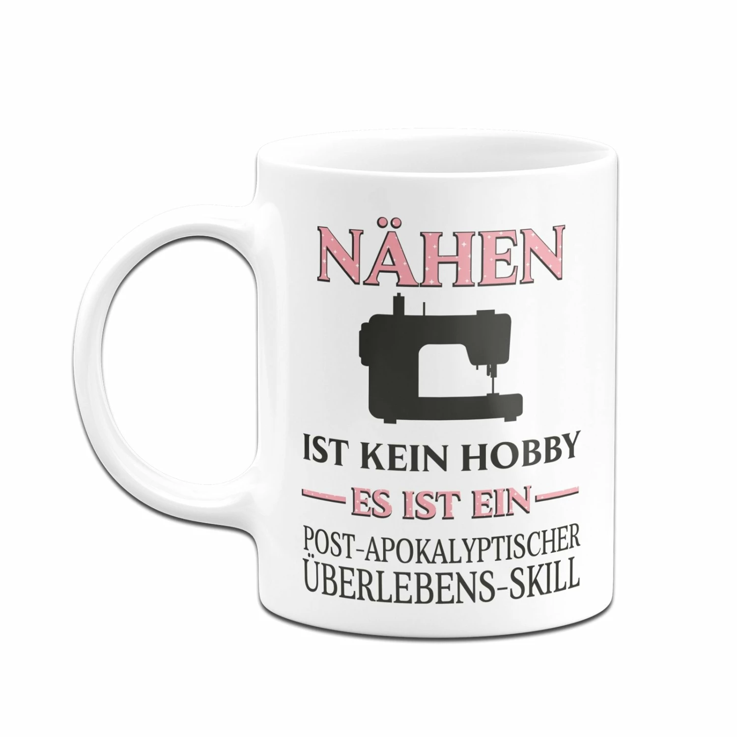 Tasse - Nähen Ist Kein Hobby Es Ist Ein Post-Apokalyptischer Überlebens Skill 6 Tasse - Nähen Ist Kein Hobby Es Ist Ein Post-Apokalyptischer Überlebens Skill – Bild 6