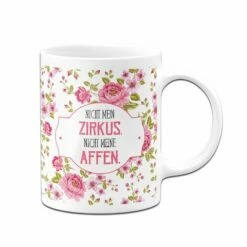 Tasse - Nicht Mein Zirkus, Nicht Meine Affen. - Rundumdruck -Becher Geschäft bild tasse nicht mein zirkus nicht meine affen nostalgie edition 756225