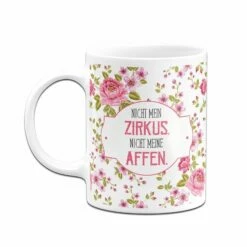 Tasse - Nicht Mein Zirkus, Nicht Meine Affen. - Rundumdruck -Becher Geschäft bild tasse nicht mein zirkus nicht meine affen nostalgie edition 887014