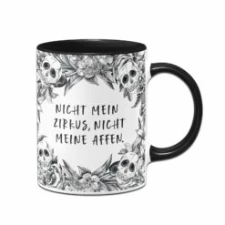 Tasse - Nicht Mein Zirkus, Nicht Meine Affen. - Skull Statement