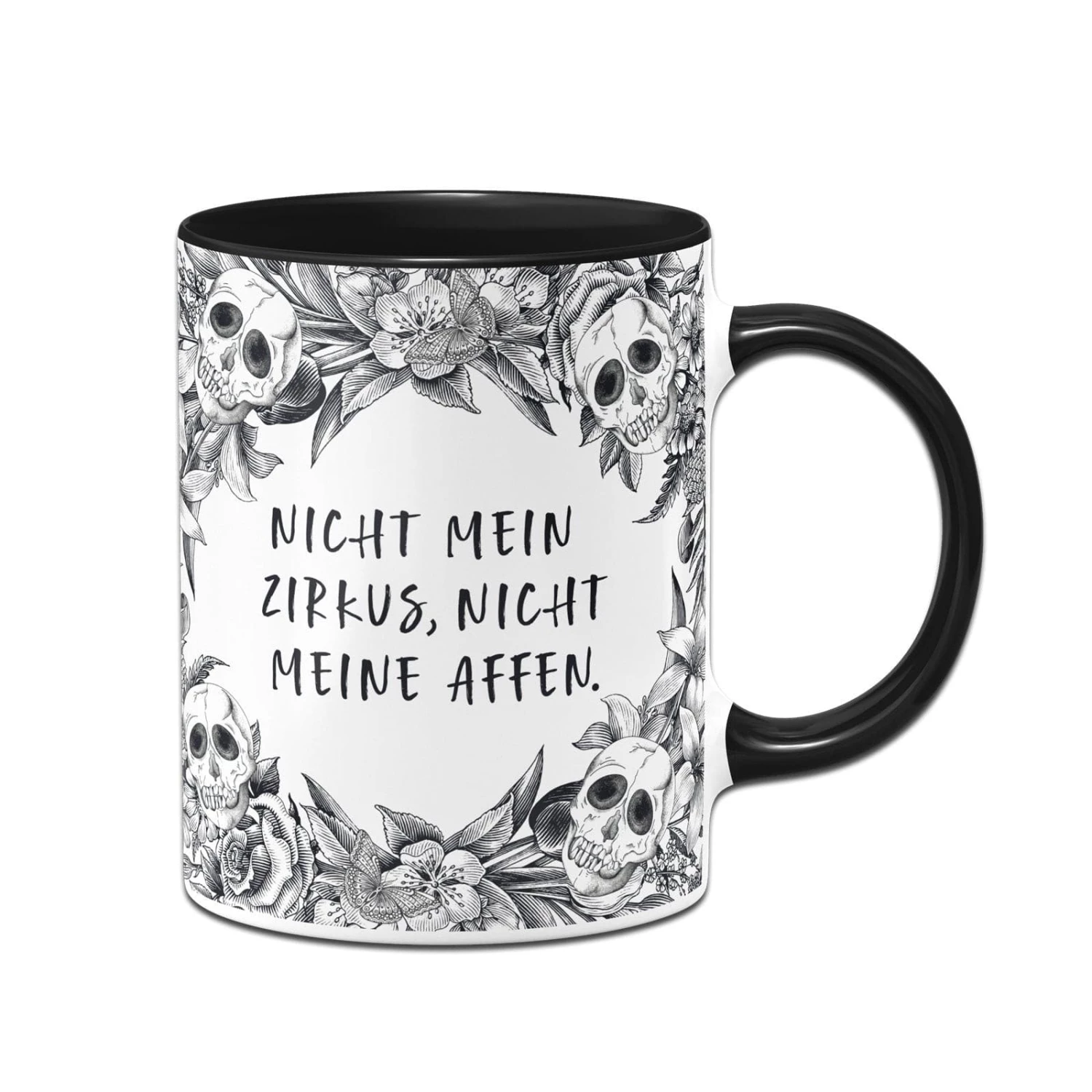 Tasse - Nicht Mein Zirkus, Nicht Meine Affen. - Skull Statement 1 Tasse - Nicht Mein Zirkus, Nicht Meine Affen. - Skull Statement