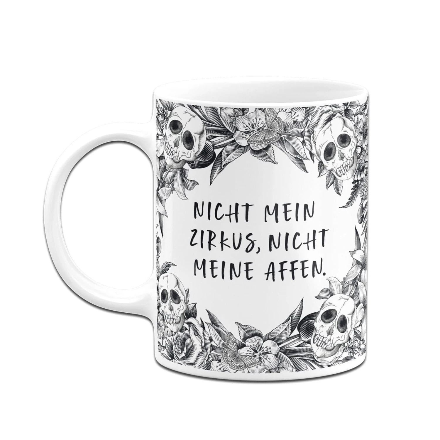Tasse - Nicht Mein Zirkus, Nicht Meine Affen. - Skull Statement 4 Tasse - Nicht Mein Zirkus, Nicht Meine Affen. - Skull Statement – Bild 4