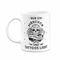 Tasse - Nur Ein Mädchen Das Totenköpfe Und Tattoos Liebt 10 Tasse - Nur Ein Mädchen Das Totenköpfe Und Tattoos Liebt -Becher Geschäft bild tasse nur ein madchen das totenkopfe und tattoos liebt 367868