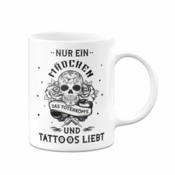Tasse - Nur Ein Mädchen Das Totenköpfe Und Tattoos Liebt 9 Tasse - Nur Ein Mädchen Das Totenköpfe Und Tattoos Liebt -Becher Geschäft bild tasse nur ein madchen das totenkopfe und tattoos liebt 555023