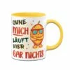 Tasse - Ohne Mich Läuft Hier Gar Nichts