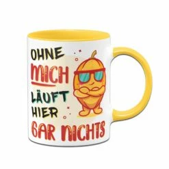 Tasse - Ohne Mich Läuft Hier Gar Nichts