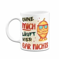 Tasse - Ohne Mich Läuft Hier Gar Nichts -Becher Geschäft bild tasse ohne mich lauft hier gar nichts 230995