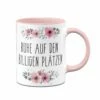 Tasse - Ruhe Auf Den Billigen Plätzen - Blumig