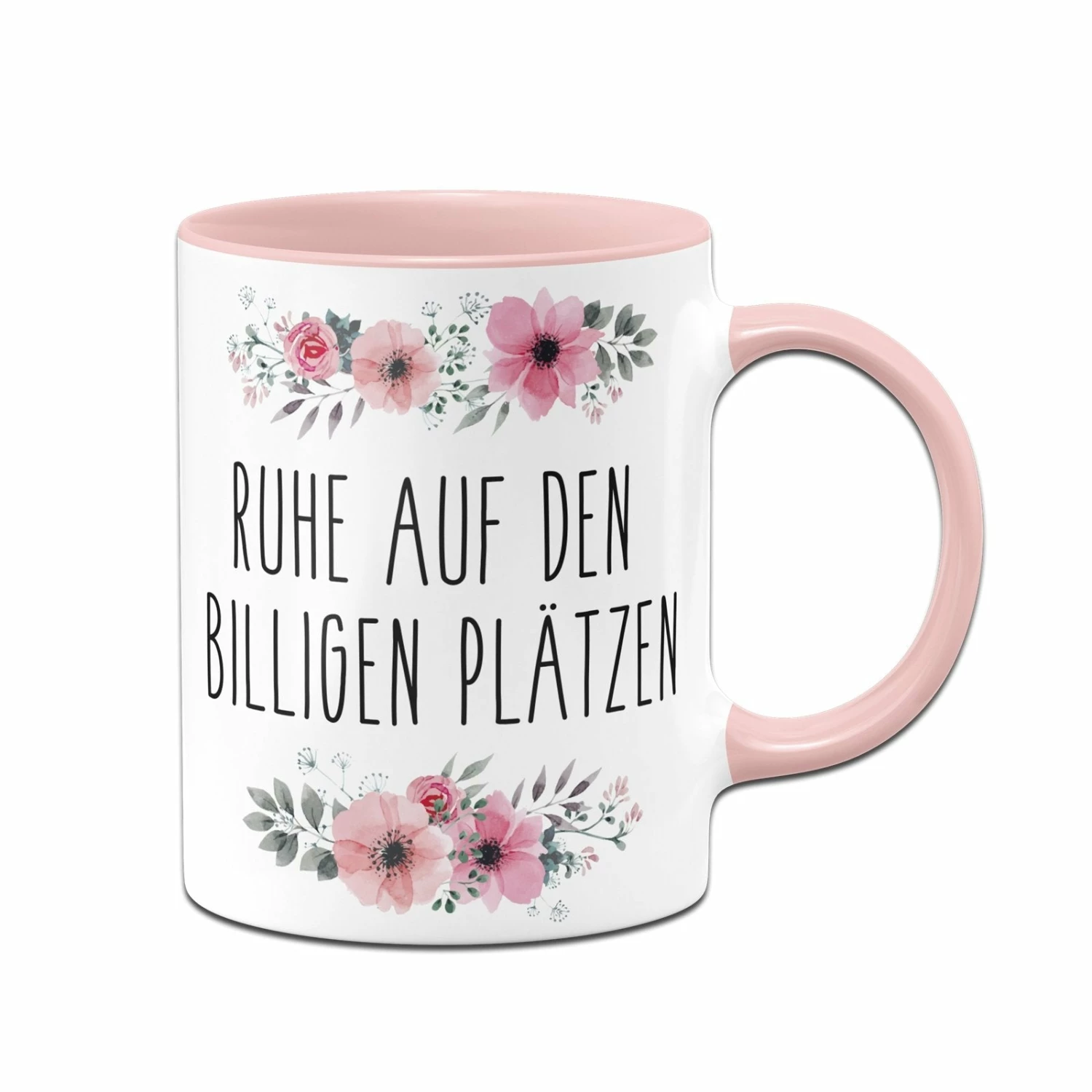 Tasse - Ruhe Auf Den Billigen Plätzen - Blumig 1 Tasse - Ruhe Auf Den Billigen Plätzen - Blumig