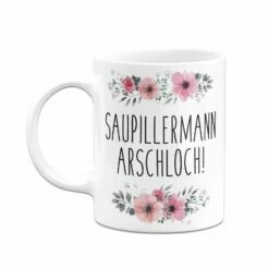 Tasse - Saupillermann Arschloch!- Blumig 12 Tasse - Saupillermann Arschloch!- Blumig -Becher Geschäft bild tasse saupillermann arschloch blumig 423405