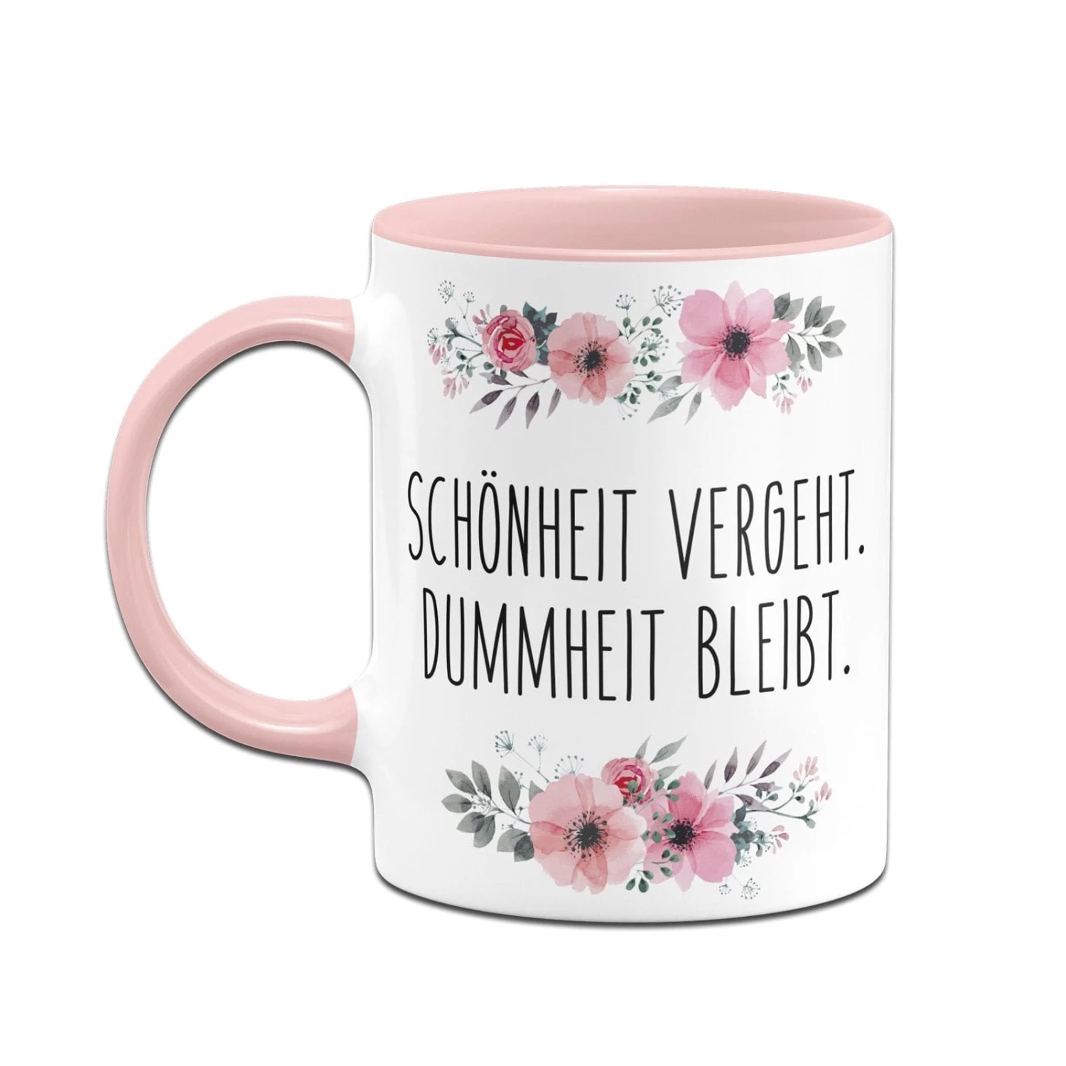 Tasse - Schönheit Vergeht. Dummheit Bleibt. - Blumig 2 Tasse - Schönheit Vergeht. Dummheit Bleibt. - Blumig – Bild 2