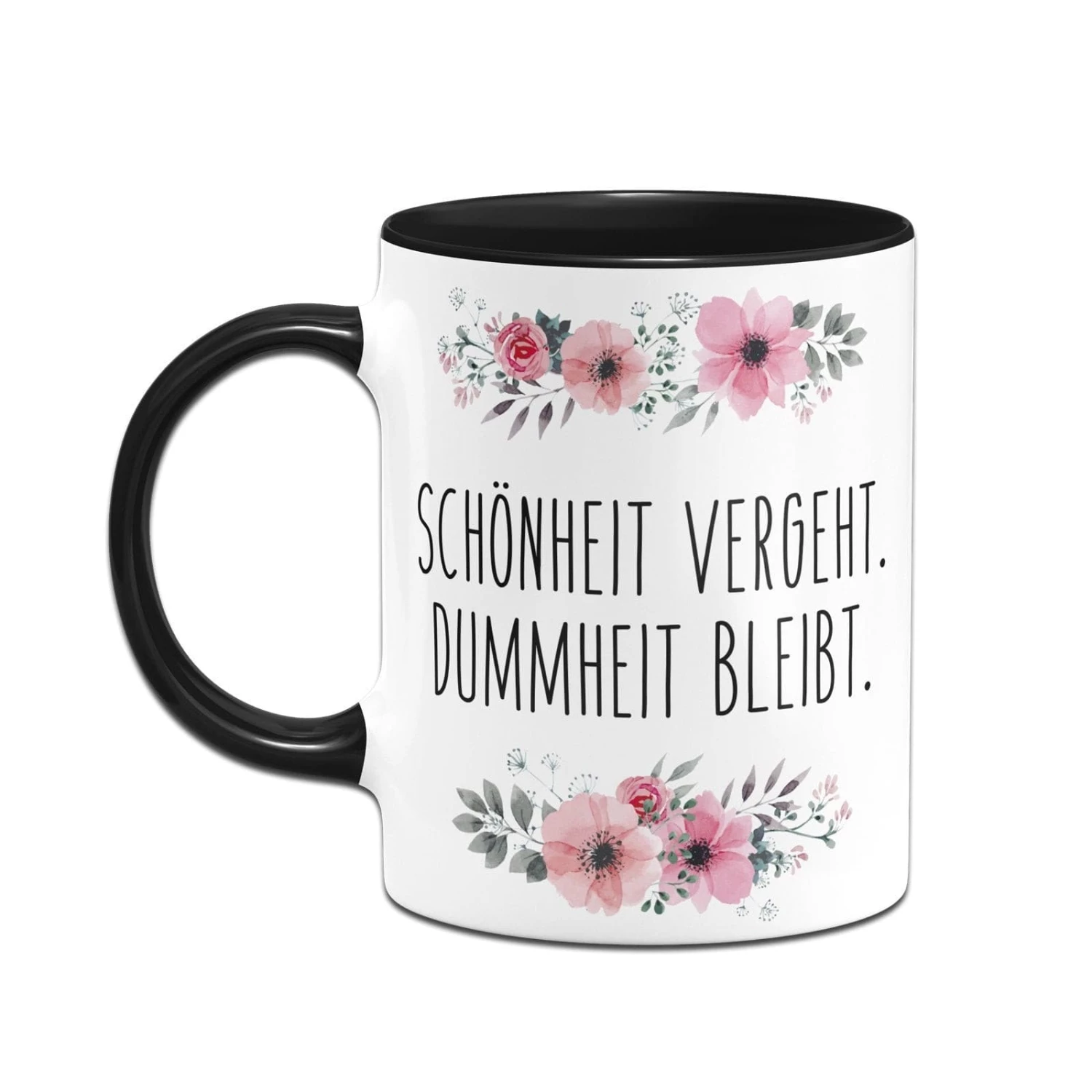 Tasse - Schönheit Vergeht. Dummheit Bleibt. - Blumig 4 Tasse - Schönheit Vergeht. Dummheit Bleibt. - Blumig – Bild 4