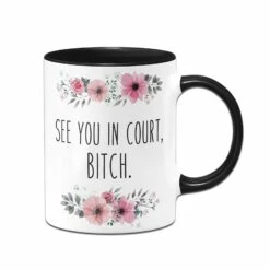 Tasse - See You In Court, Bitch. - Blumig 9 Tasse - See You In Court, Bitch. - Blumig -Becher Geschäft bild tasse see you in court bitch blumig 319031