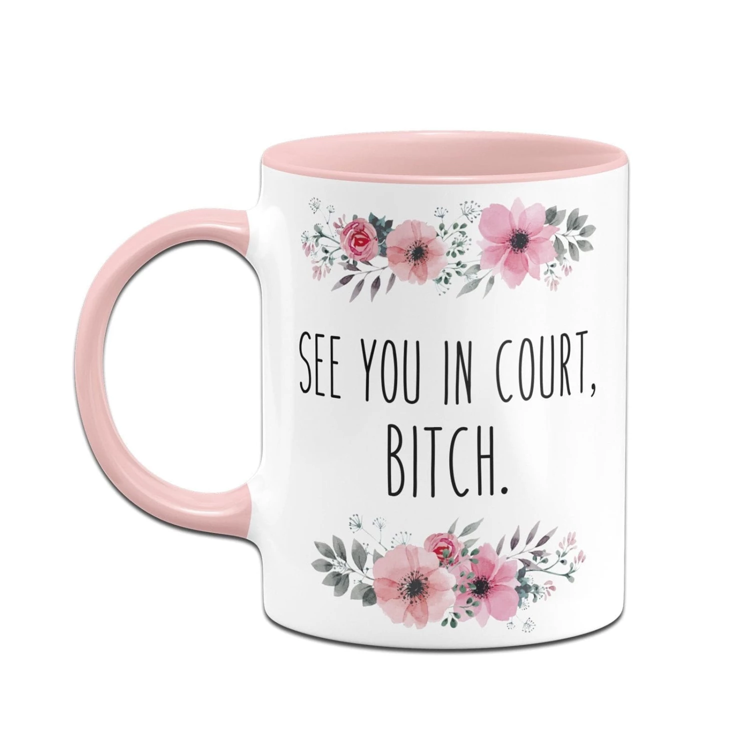 Tasse - See You In Court, Bitch. - Blumig 2 Tasse - See You In Court, Bitch. - Blumig – Bild 2