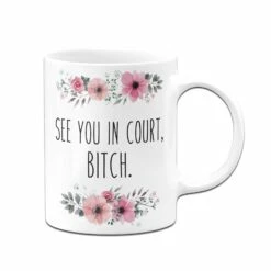 Tasse - See You In Court, Bitch. - Blumig 11 Tasse - See You In Court, Bitch. - Blumig -Becher Geschäft bild tasse see you in court bitch blumig 934005