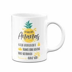 Tasse - Sei Wie Eine Ananas - Steh Aufrecht, Trage Eine Krone Und Sei Innen Ganz Süß 10 Tasse - Sei Wie Eine Ananas - Steh Aufrecht, Trage Eine Krone Und Sei Innen Ganz Süß -Becher Geschäft bild tasse sei wie eine Ananas02 735025