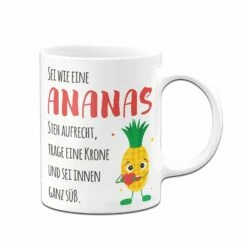 Tasse - Sei Wie Eine Ananas - Steh Aufrecht, Trage Eine Krone Und Sei Innen Ganz Süß. V2 13 Tasse - Sei Wie Eine Ananas - Steh Aufrecht, Trage Eine Krone Und Sei Innen Ganz Süß. V2 -Becher Geschäft bild tasse sei wie eine ananas steh aufrecht trage eine krone und sei innen ganz suss v2 516100