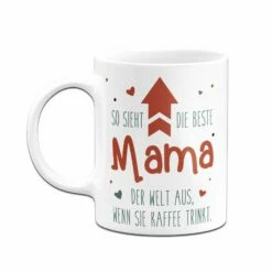 Tasse - So Sieht Die Beste Mama Der Welt Aus, Wenn Sie Kaffee Trinkt. 12 Tasse - So Sieht Die Beste Mama Der Welt Aus, Wenn Sie Kaffee Trinkt. -Becher Geschäft bild tasse so sieht die beste mama der welt aus wenn sie kaffee trinkt 602149