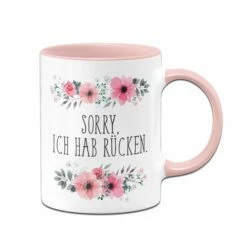 Tasse - Sorry Ich Hab Rücken - Blumig