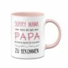 Tasse - Sorry Mama, Dass Du Mit Papa Schlafen Musstest