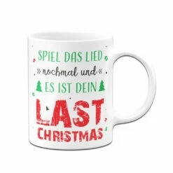 Tasse - Spiel Das Lied Nochmal Und Es Ist Dein Last Christmas 9 Tasse - Spiel Das Lied Nochmal Und Es Ist Dein Last Christmas -Becher Geschäft bild tasse spiel das lied nochmal und es ist dein last christmas 412010