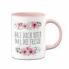 Tasse - Halt Doch Bitte Mal Die Fresse - Blumig