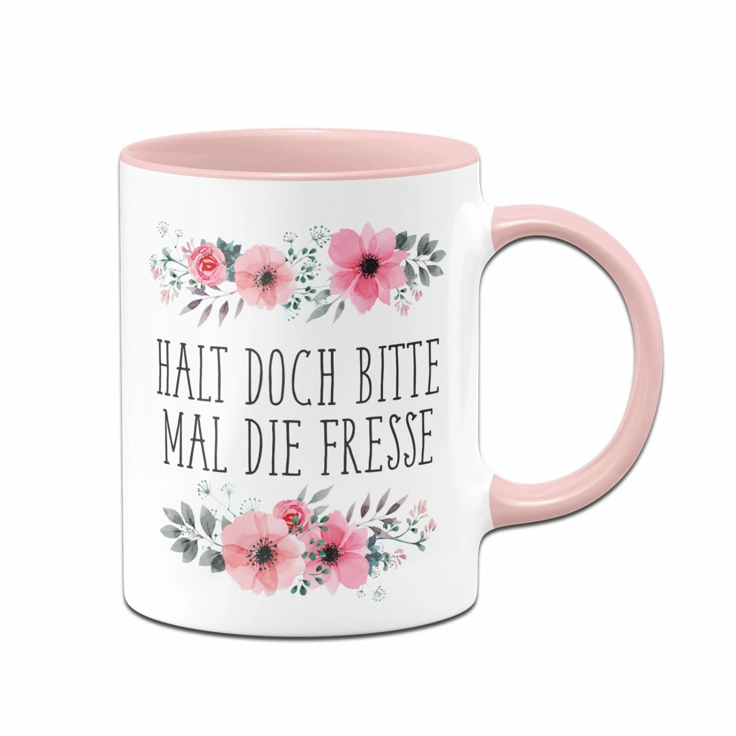 Tasse - Halt Doch Bitte Mal Die Fresse - Blumig 1 Tasse - Halt Doch Bitte Mal Die Fresse - Blumig
