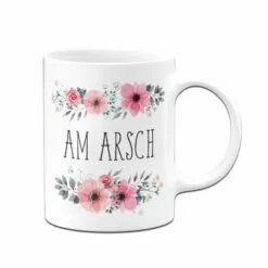 Tasse - Am Arsch - Blumig 8 Tasse - Am Arsch - Blumig -Becher Geschäft bild tasse spruch halt fresse blumig 2 193747