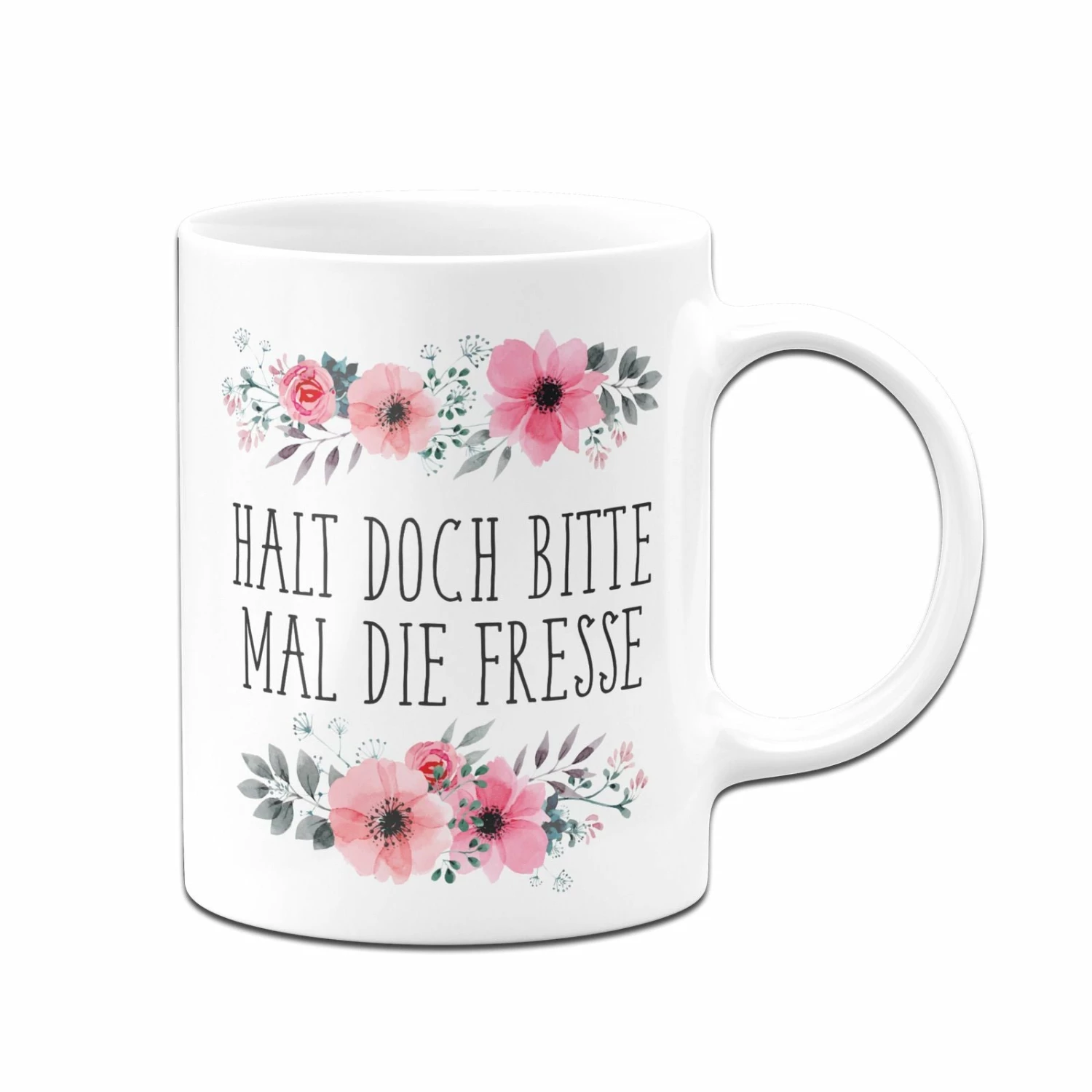 Tasse - Halt Doch Bitte Mal Die Fresse - Blumig 4 Tasse - Halt Doch Bitte Mal Die Fresse - Blumig – Bild 4