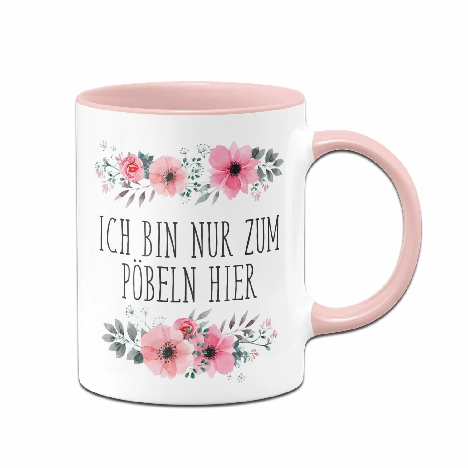 Tasse - Ich Bin Nur Zum Pöbeln Hier - Blumig 1 Tasse - Ich Bin Nur Zum Pöbeln Hier - Blumig